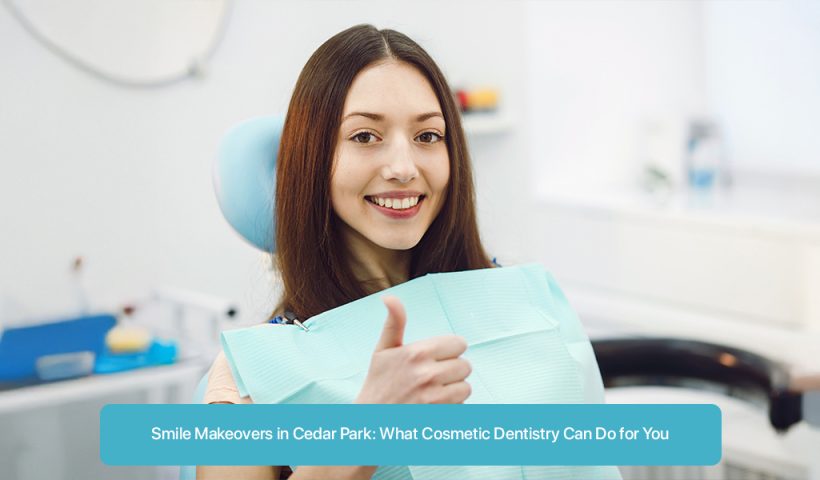 Cosmetic dentist cedar park, Cosmetic dentist near me